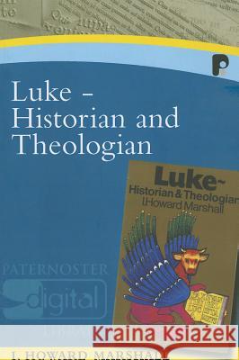 Luke - Historian and Theologian Marshall Howard I I. Howard Marshall 9781842274514 Paternoster Publishing