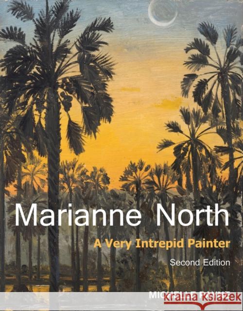 Marianne North: A Very Intrepid Painter. Second edition. Michelle Payne 9781842466087 Royal Botanic Gardens