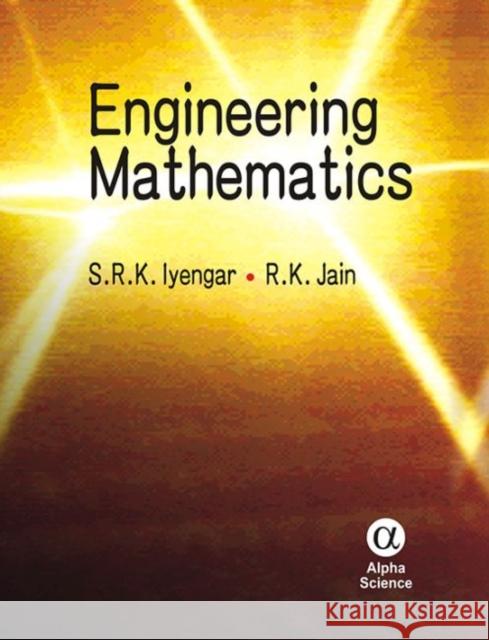 Engineering Mathematics S.R.K. Iyengar, R.K. Jain 9781842654170 Alpha Science International Ltd