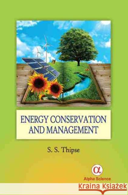 Energy Conservation and Management S. S. Thipse   9781842659212 Alpha Science International Ltd