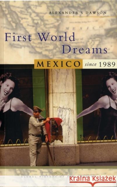 First World Dreams: Mexico Since 1989 Dawson, Alexander S. 9781842776612