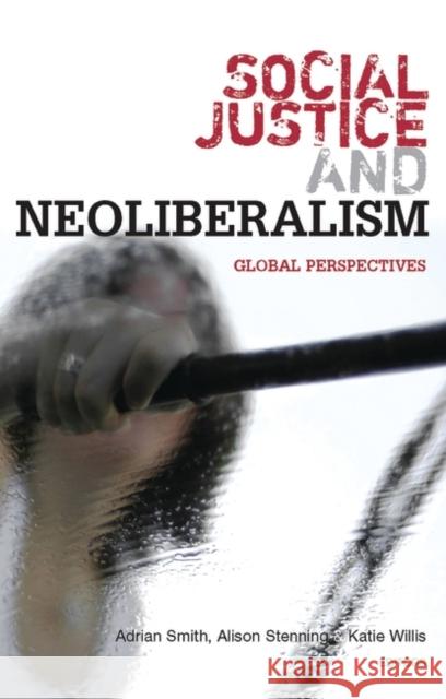 Social Justice and Neoliberalism: Global Perspectives Mark Boyle, Robert Rogerson, Peter North, Kathrin Horschelmann, Simon Reid-Henry, Colin Marx, Mark Boyle, Ergul Ergun, E 9781842779194