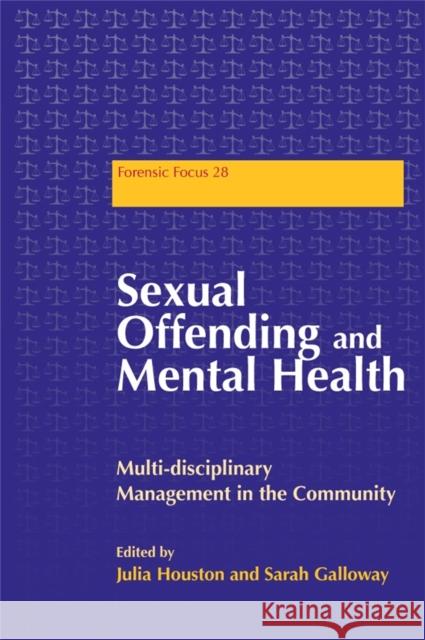 Sexual Offending and Mental Health: Multidisciplinary Management in the Community Galloway, Sarah 9781843105503 Jessica Kingsley Publishers
