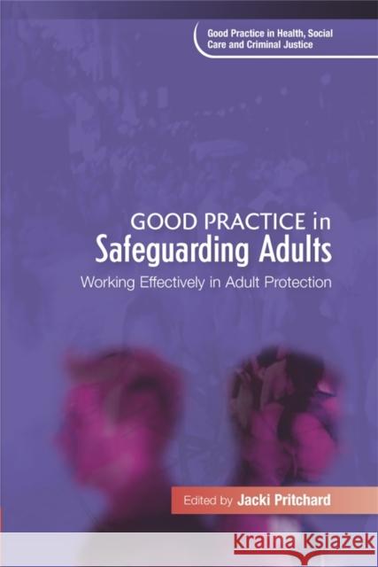 Good Practice in Safeguarding Adults: Working Effectively in Adult Protection Bowes, Alison 9781843106999 0