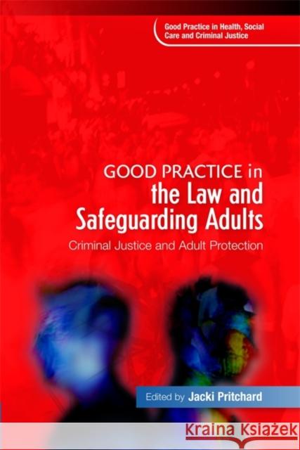 Good Practice in the Law and Safeguarding Adults : Criminal Justice and Adult Protection Jacki Pritchard 9781843109372 0