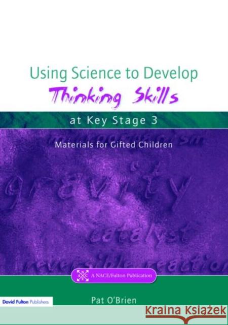 Using Science to Develop Thinking Skills at Key Stage 3 Pat O'Brien O'Brien Pat 9781843120377 David Fulton Publishers,