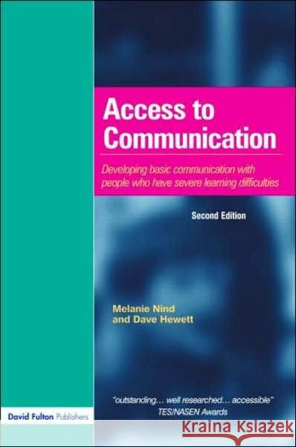 Access to Communication: Developing the Basics of Communication with People with Severe Learning Difficulties Through Intensive Interaction Nind, Melanie 9781843121848