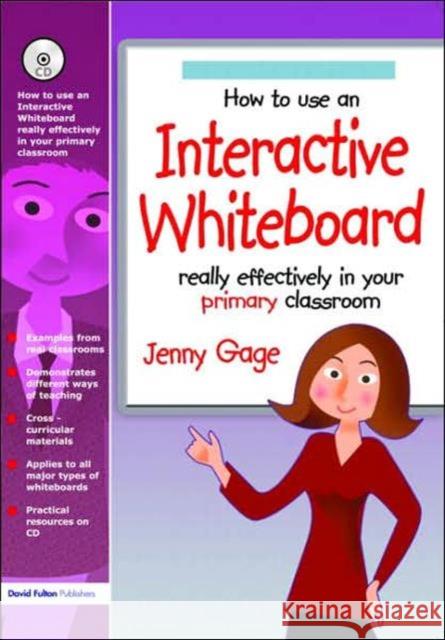 How to Use an Interactive Whiteboard Really Effectively in Your Primary Classroom Jenny Gage 9781843122357 TAYLOR & FRANCIS LTD