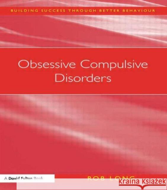 Obsessive Compulsive Disorders: Understanding and Supporting Children with Mild Obsessive Compulsive Disorders (Ocd) Long, Rob 9781843123668 David Fulton Publishers,