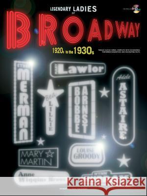 Legendary Ladies of Broadway: 1920s to the 1930s [With CD] Warner Brothers 9781843287612 Alfred Publishing Company