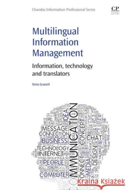 Multilingual Information Management: Information, Technology and Translators Ximo Granell 9781843347712 Elsevier Science & Technology