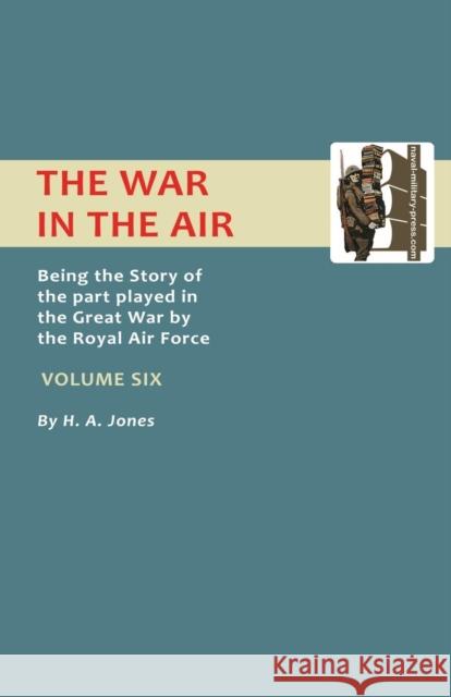 Official History - War in the Air: v. 6 H.A. Jones 9781843424178 Naval & Military Press Ltd