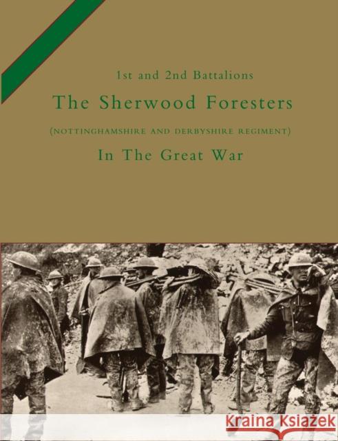 1st and 2nd Battalions the Sherwood Foresters (Nottinghamshire and Derbyshire Regiment) in the Great War H. C. Colonel Wylly 9781843426851 Naval & Military Press Ltd