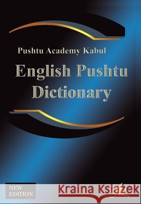English Pushtu Dictionary: The Pushtu Academy's Larger Pushto Dictionary, a Bilingual Dictionary of the of the Pakhto, Pushto, Pukhto Pashtoe, Pa Academy, Pushtu 9781843560166 Simon Wallenburg Press