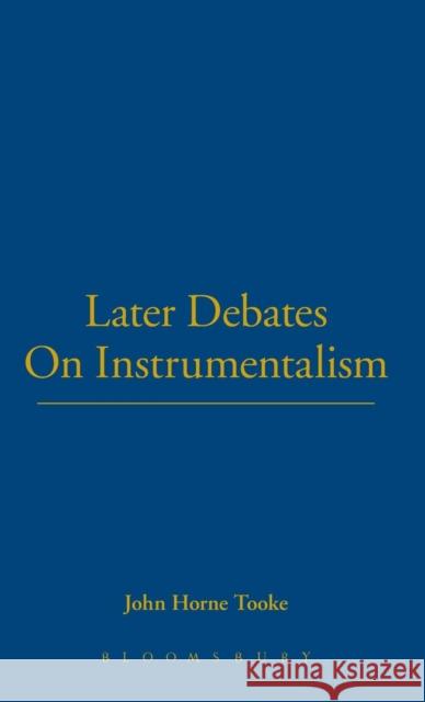 Later Debates on Instrumentalism John Horn Ganesha Publishing                       Thoemmes Continuum 9781843716112