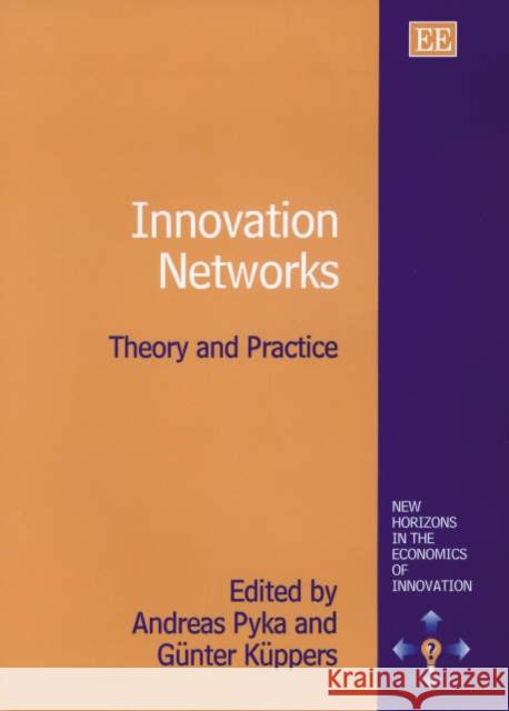 Innovation Networks: Theory and Practice Andreas Pyka, Günter Küppers 9781843760405