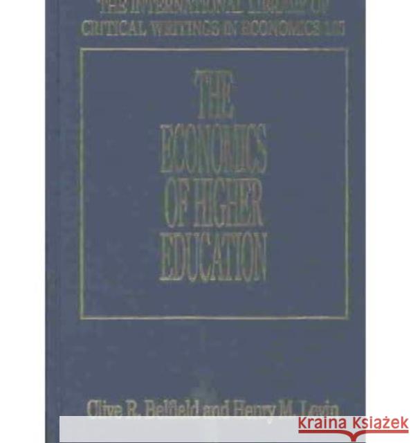 The Economics of Higher Education C.R. Belfield Henry M. Levin  9781843760627 Edward Elgar Publishing Ltd