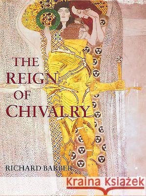 The Reign of Chivalry Richard Barber 9781843831822