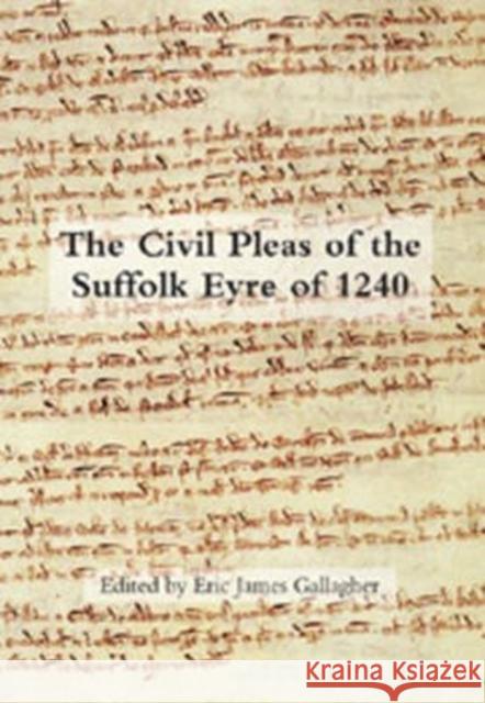The Civil Pleas of the Suffolk Eyre of 1240 Eric James Gallagher 9781843834335 Boydell Press