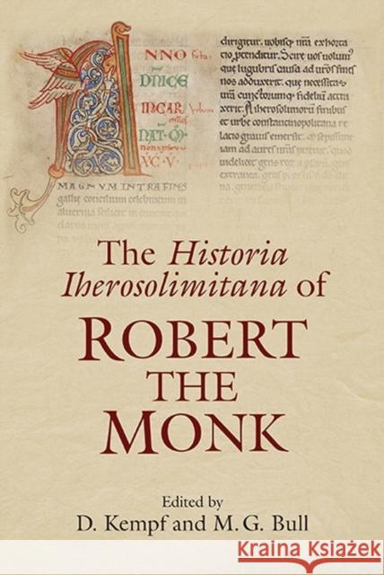 The Historia Iherosolimitana of Robert the Monk D Kempf 9781843838081 0