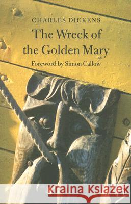 The Wreck of the Golden Mary Charles Dickens, Wilkie Collins, Simon Callow, Melissa Gregory, Melisa Klimaszewski 9781843911333 Hesperus Press Ltd