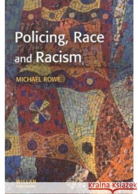 Policing, Race and Racism Michael Rowe 9781843920458