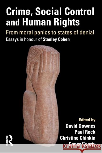 Crime, Social Control and Human Rights: From Moral Panics to States of Denial, Essays in Honour of Stanley Cohen Downes, David 9781843924043