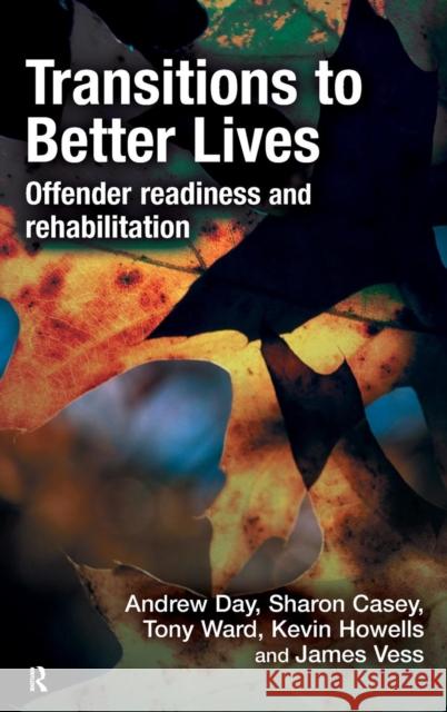 Transitions to Better Lives: Offender Readiness and Rehabilitation Day, Andrew 9781843927198