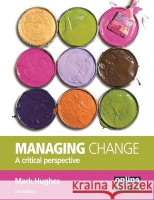 Managing Change: A Critical Perspective Hughes, Mark 9781843982418