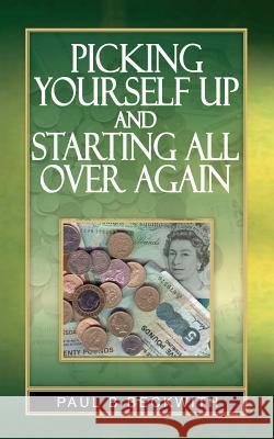 Picking Yourself Up and Starting All Over Again Paul B. Beckwith 9781844016266