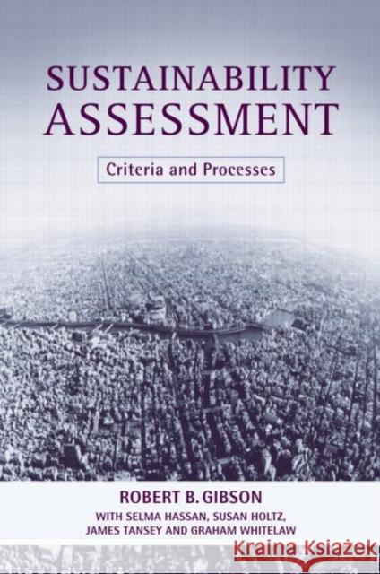Sustainability Assessment: Criteria and Processes Tansey, James 9781844070503 Earthscan Publications
