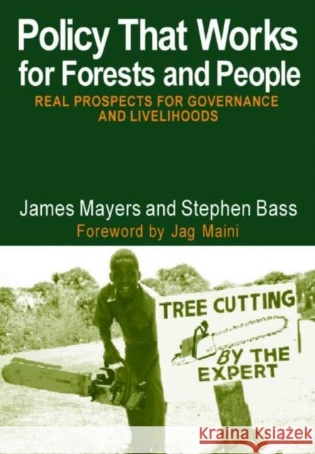 Policy That Works for Forests and People: Real Prospects for Governance and Livelihoods Bass, Stephen 9781844070961