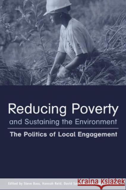 Reducing Poverty and Sustaining the Environment: The Politics of Local Engagement Satterthwaite, David 9781844071166 Earthscan Publications