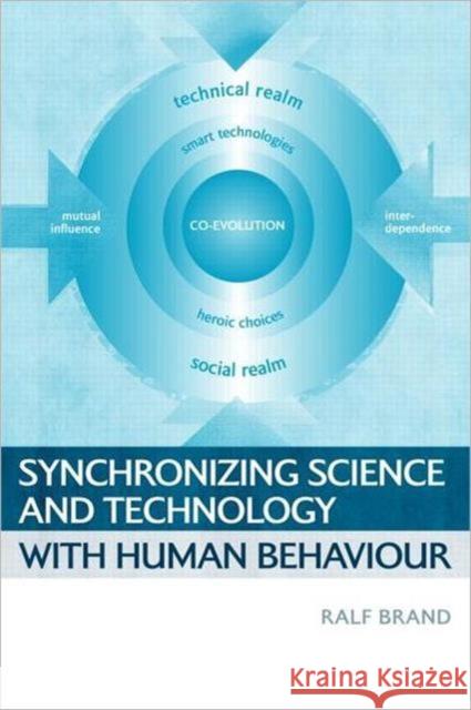 Synchronizing Science and Technology with Human Behaviour Ralf Brand 9781844072477 Earthscan Publications