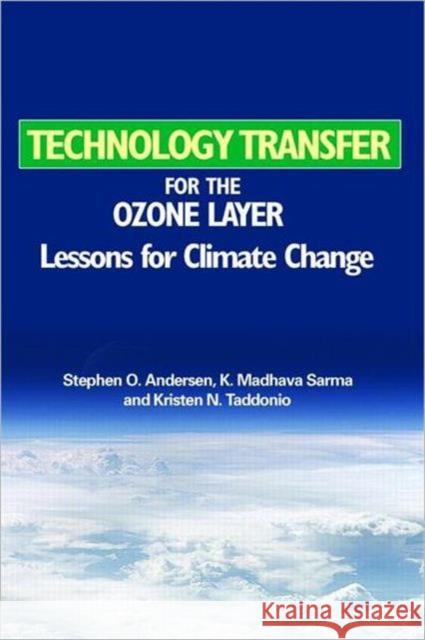 Technology Transfer for the Ozone Layer: Lessons for Climate Change Andersen, Stephen O. 9781844074730 Earthscan Publications
