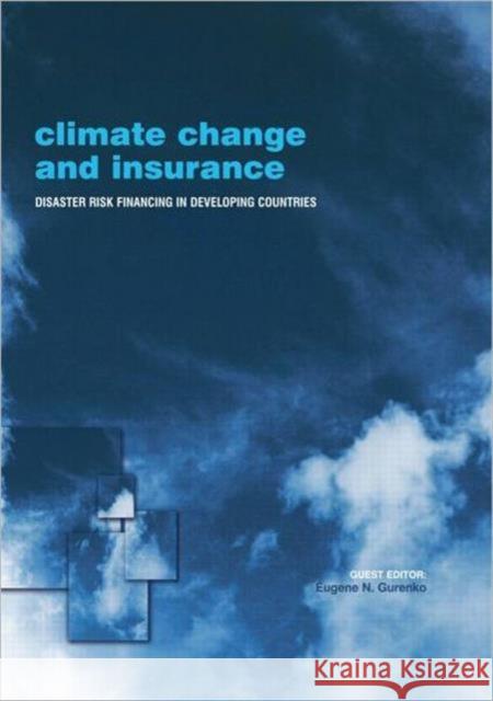 Climate Change and Insurance: Disaster Risk Financing in Developing Countries Gurenko, Eugene N. 9781844074839 Earthscan Publications