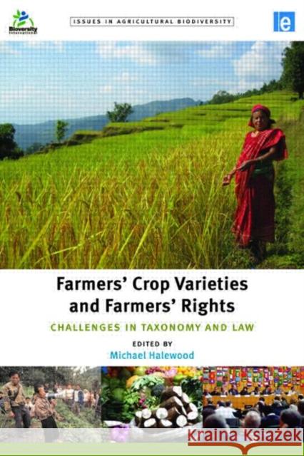 Farmers' Crop Varieties and Farmers' Rights : Challenges in Taxonomy and Law Michael Halewood 9781844078905 Earthscan Publications