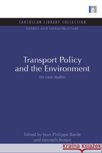 Transport Policy and the Environment : Six case studies Kenneth Button 9781844079834