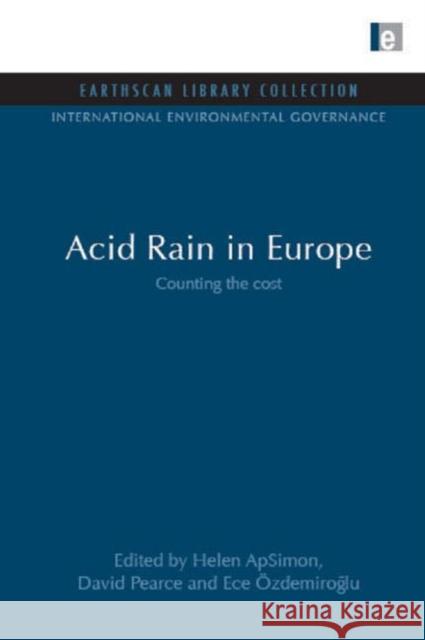 Acid Rain in Europe : Counting the cost David Pearce Helen ApSimon Ece Ozdemirolu 9781844079858