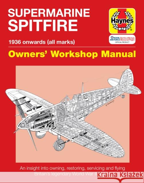 Spitfire Manual: An Insight into Owning, Restoring, Servicing and Flying Britain's Legendary World War 2 Fighter Paul, MBE Blackah 9781844254620 Haynes Publishing