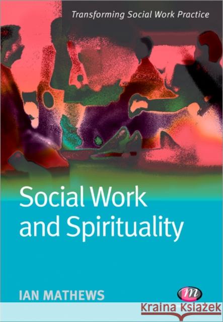 Social Work and Spirituality Ian Mathews 9781844451944 0