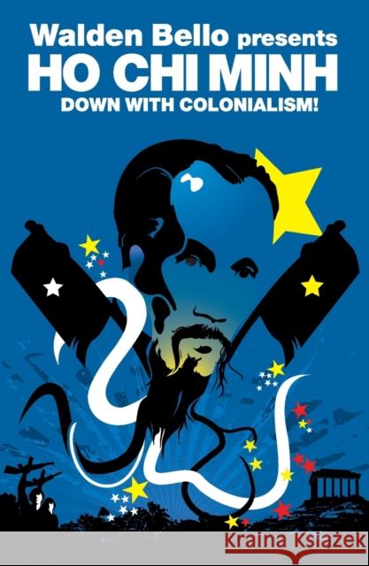 Ho Chi Minh : Down with Colonialism! Walden Bello 9781844671779 Verso