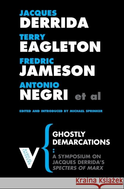 Ghostly Demarcations: A Symposium on Jacques Deridda's Specters of Marx Sprinker, Michael 9781844672110 Verso