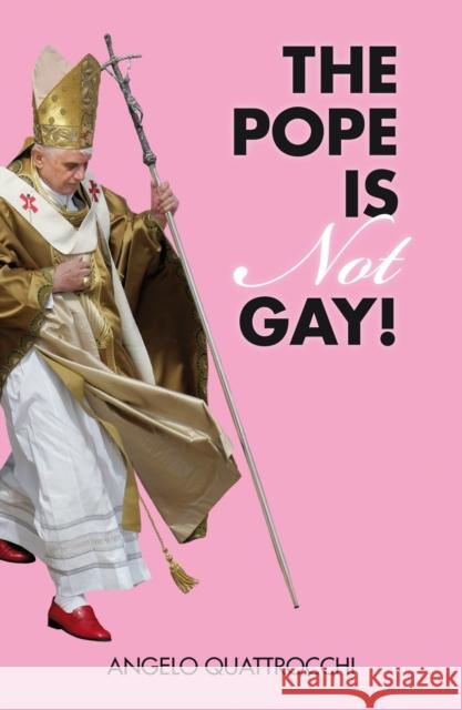 The Pope Is Not Gay! Quattrocchi, Angelo 9781844674749 Verso