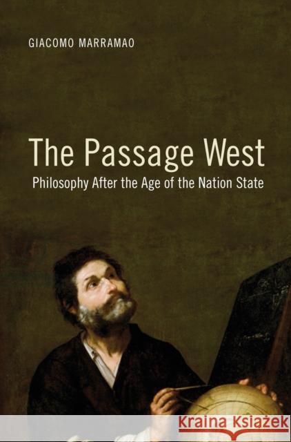 The Passage West: Philosophy After the Age of the Nation State Marramao, Giacomo 9781844678525