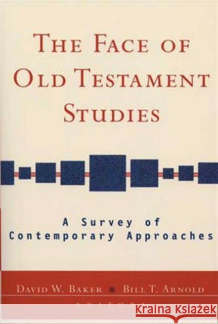 The Face of Old Testament Studies: A Survey of Recent Research Arnold, David Baker and Bill 9781844740536