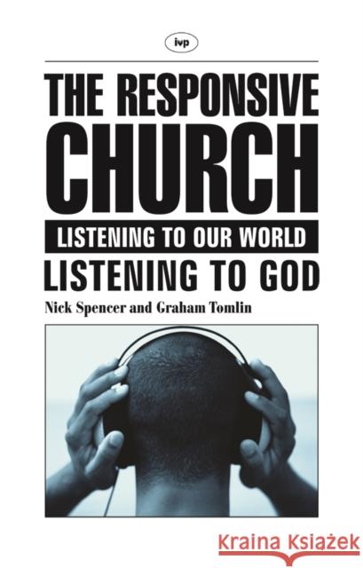 The Responsive church: Listening To Our World - Listening To God Nick Spencer (Author) 9781844740994