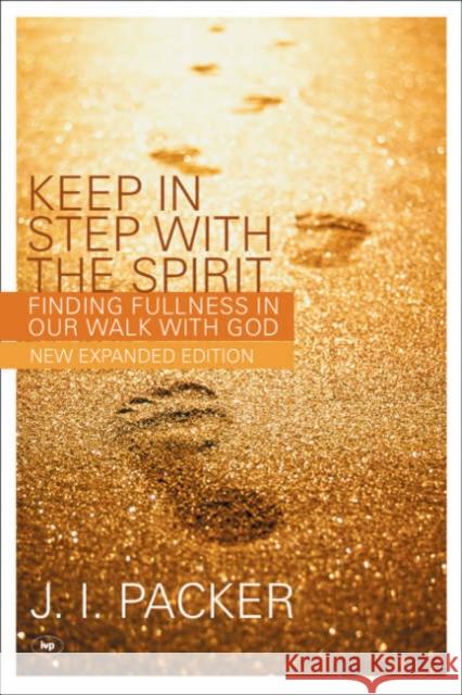 Keep in Step with the Spirit (Second Edition): Finding Fullness in Our Walk with God Packer, J. I. 9781844741052 Inter-Varsity Press