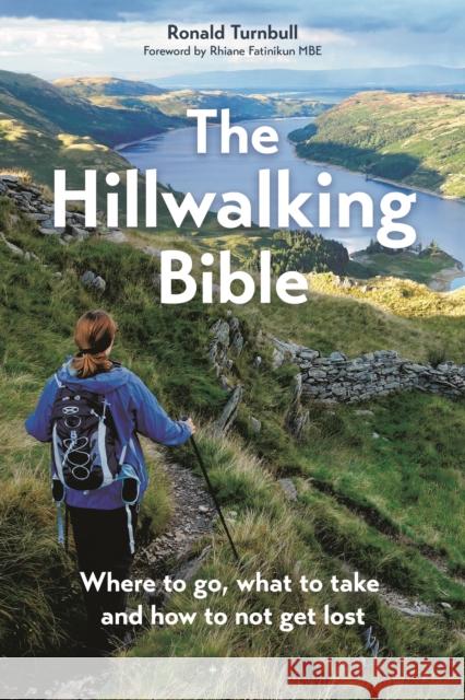 The Hillwalking Bible: Where to go, what to take and how to not get lost Ronald Turnbull 9781844866557 Bloomsbury Publishing PLC