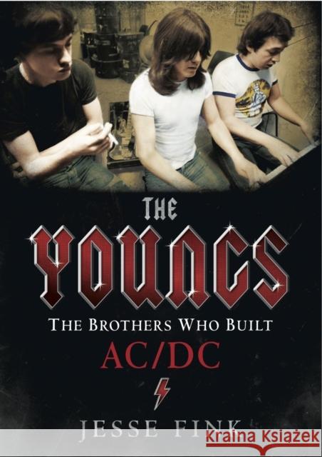 The Youngs: The Brothers Who Built AC/DC Jesse Fink 9781845029388